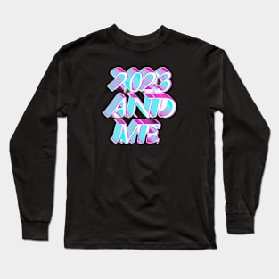 2023 and me Long Sleeve T-Shirt